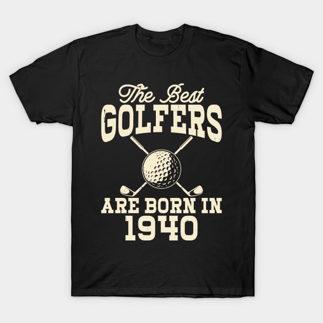 The Best Golfers Are Born In 1940 T Shirt For Women Men T-Shirt T-Shirt by Pretr=ty